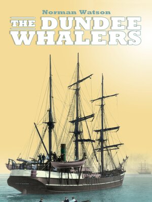 cover image of The Dundee Whalers 1750-1914